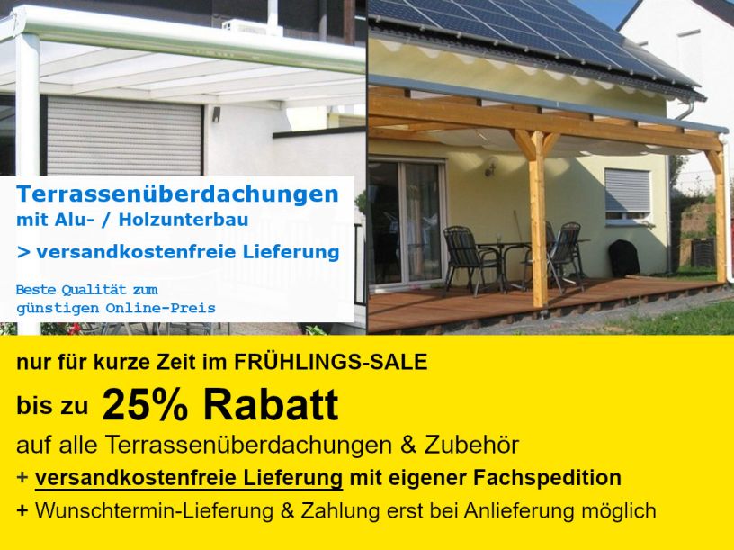 Terrassenüberdachungen mit Alu- oder Holzunterbau günstigen Online-Preis mit bis zu 25% Rabatt und versandkostenfreier LKW-Lieferung in DE